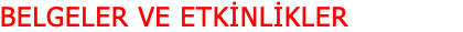 BELGELER VE ETKİNLİKLER 